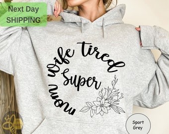 Super Mom, Super Wife, Super Tired Sweatshirt, Mothers Day Sweatshirt, Funny Mom Hoodie, Gift for Mom, Tired Mom Sweatshirt, Love Mom Hoodie