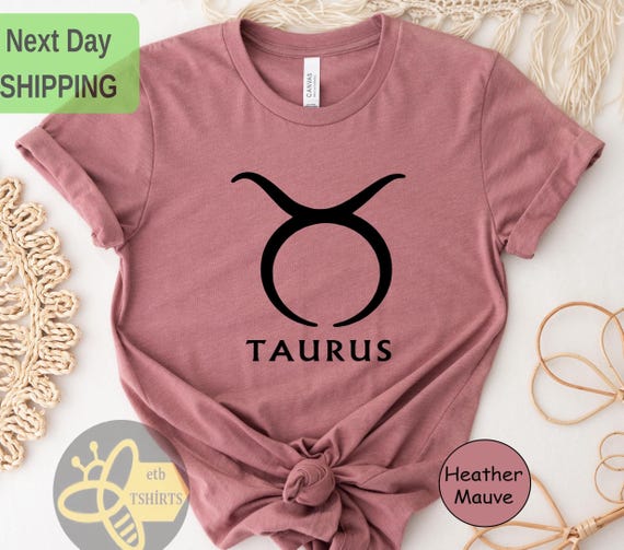 Taurus Shirt, Astrology Shirt, Taurus T-shirt, Zodiac Sign, Horoscope Shirt, Birthday Astrological Sign, Gift for Taurus, Taurus Women