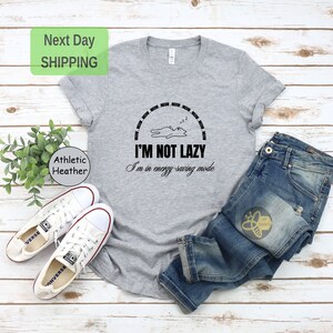 I&#39;m Not Lazy Energy Saving Tee, Funny T-Shirt, Unisex Gym shirt, Workout Clothing, Ideal for CrossFit, Positive Message Tee, Birthday Gift