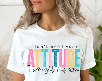 I Don't Need Your Attitude Graphic Tee, Trendy Slogan T-Shirt