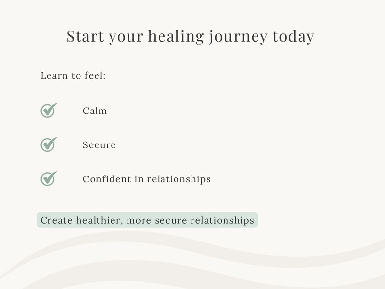 May include: A cream-colored graphic with text that reads "Start your healing journey today." Below, it lists "Calm," "Secure," and "Confident in relationships" with checkmarks. The bottom text says, "Create healthier, more secure relationships."