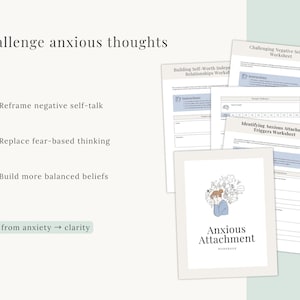 May include: A collection of worksheets and a workbook titled "Anxious Attachment." The image includes text that reads "Challenge anxious thoughts," and "Shift from anxiety &rarr; clarity." The workbook cover features an illustration of a person surrounded by thought bubbles.