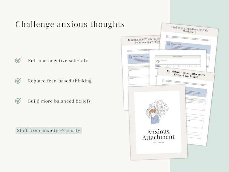 May include: A collection of worksheets and a workbook titled "Anxious Attachment." The image includes text that reads "Challenge anxious thoughts," and "Shift from anxiety &rarr; clarity." The workbook cover features an illustration of a person surrounded by thought bubbles.