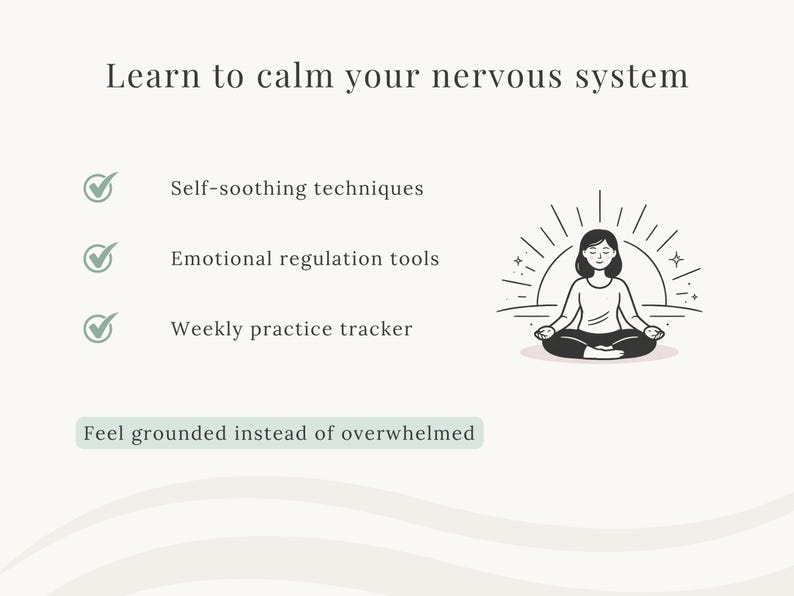 May include: A beige graphic with the text "Learn to calm your nervous system." It lists self-soothing techniques, emotional regulation tools, and a weekly practice tracker. An illustration of a person meditating is included. The text "Feel grounded instead of overwhelmed" is also present.