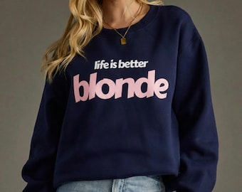 Life is Better Blonde Sweatshirt, Funny Blonde Crewneck, Coquette Pullover, Trendy Gift for Her, Aesthetic Blonde Sweatshirt