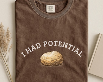 I Had Potential T-Shirt, Funny Quote Tee, Sarcastic Graphic Shirt, Minimal Humor Tee, Dr. Grace Shirt