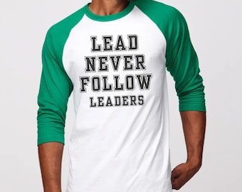 Lead Never Follow Leaders T-Shirt - Bold Streetwear Raglan Tee, Graphic Sleeve Baseball Tee, Unisex Slogan Tee