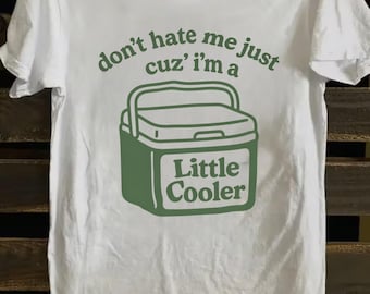 Don't Hate Me Cuz I'm A Little Cooler Shirt, Summer Shirt, Humorous Gift Tee, Funny Dad Joke Tee, BBQ Grill Master Tee