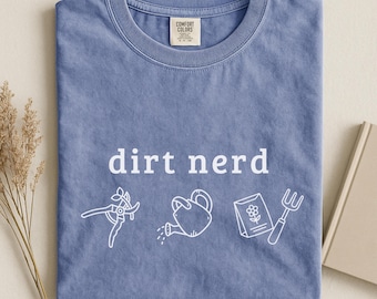 Dirt Nerd T-Shirt, Gardening Lover Tee, Funny Gardener Gift, Plant Lover Graphic, Garden Tool Humor Apparel Shirt