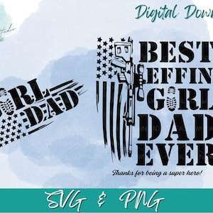 May include: A digital download design featuring two black graphic text designs on a blue watercolor background. One design reads "GIRL DAD" with a boot print and stars. The other says "BEST EFFIN' GIRL DAD EVER" with an American flag and a soldier.