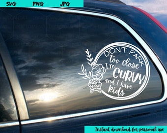 No estaciones demasiado cerca, soy una mujer con curvas, calcomanía para auto, idea de regalo, vida de mamá, descarga digital, SVG para máquina de corte Cricut, descarga instantánea
