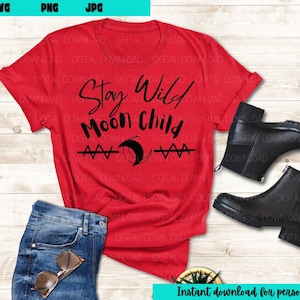 Stay Wild Moon Child, Moon, T shirt, Wild, Digital Decal, Digital Download, SVG file for Cricut cutting machine, Instant Download