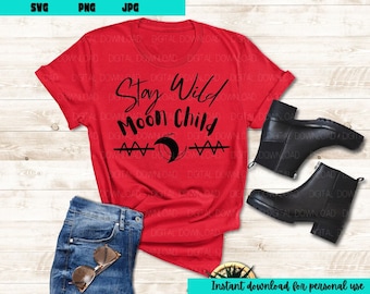 Stay Wild Moon Child, Moon, T shirt, Wild, Digital Decal, Digital Download, SVG file for Cricut cutting machine, Instant Download