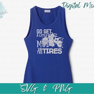 Go Get a Little Mud on the Tires SVG Cutting File, Digital Download for T-Shirts, Decals, Gift Idea & Decor