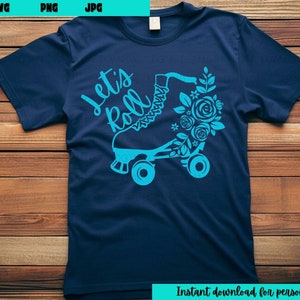 Let&#39;s Roll Roller Skate T-Shirt Design | SVG Digital Download for Cricut Cutting Machine | Instant Download File