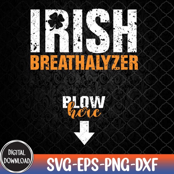 Irish Breathalyzer Blow Here Funny St Patricks Day Drinking, St Patricks Day svg, Irish Breathalyzer svg, Svg, Eps, Png, Dxf