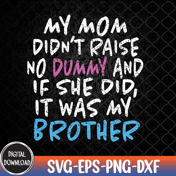 My Mom Didn't Raise No Dummy Sarcastic Humor Funny Svg, Eps, Png, Dxf, Digital Download