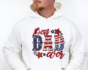 Best Dad Ever Hoodie, Best Dad American Hoodie, American Dad Hoodie, Best Dad for Father’s Day, 4th of July Dad, Father Hoodie, Daddy Hoodie
