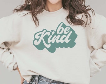 Be Kind Sweatshirt, Kindness Crewneck, Positive Quote Sweatshirt, Inspirational Sweatshirt, Teacher Gifts, Be Kind Gift, Motivational Outfit