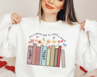 It's A Good Day To Read A Book Sweatshirt, Gift For Teacher, Bookish Sweatshirt, Book Lover Crewneck, Gift For Bookworm, Reading Sweatshirt