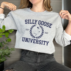 Silly Goose University Sweatshirt, Unisex Silly Goose University Sweatshirt, Funny Gift for Guys, Funny Goose Sweatshirt, Funny Men&#39;s shirt