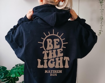 Be The Light Hoodie: Christian Bible Verse Sweatshirt