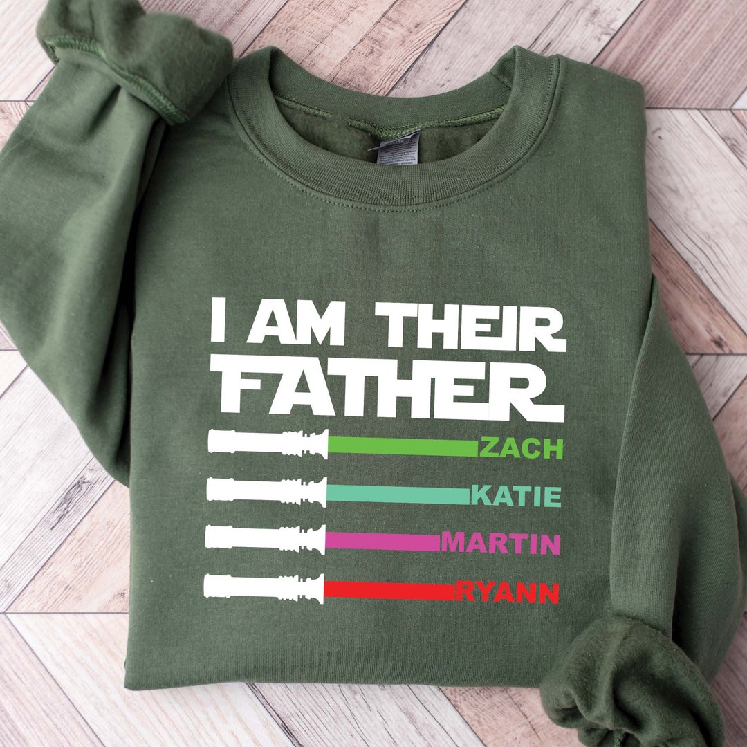 Personalized I Am Their Father Sweatshirt, Custom Kids Name Shirt for ...