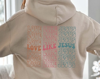 Love Like Jesus Hoodie, Aesthetic Christian Sweatshirt, Women's Religious Hoodie, Bible Verse Hoodie, VSCO Hoodie, Trendy Christian Gifts