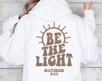 Be The Light Hoodie: Christian Bible Verse Sweatshirt