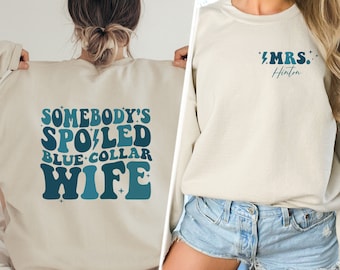 Blue Collar Wife Sweatshirt: Sarcastic Spoiled Wife Tee