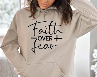 Faith Over Fear Hoodie, Christian Hoodie, Motivational Faith Hoodie, Religious Sweatshirt Gift, Trendy Christian Gift for Her