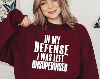 Unsupervised Sweatshirt: Sarcastic Crewneck, Funny Women's Shirt