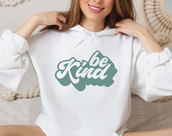 Be Kind Hoodie, Kindness Hoodie, Positive Quote Sweatshirt, Inspirational Sweatshirt, Teacher Gifts, Be Kind Gift, Motivational Outfit