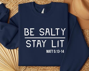 Be Salty Stay Lit Christian Sweatshirt: Trendy Faith-Based Gift