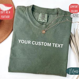 Comfort Colors Custom Text Shirt, Personalized Custom Shirt, Custom Made Shirt, Your Photo Shirt, Matching Custom Shirts,Business Logo Shirt