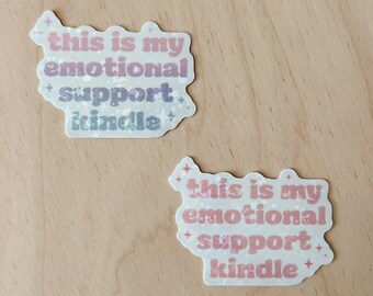My Emotional Support Kindle Holographic Sticker