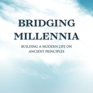 Bridging Millennia: Building a Modern Life on Ancient Principles, ebook, timeless teachings of the Gospels