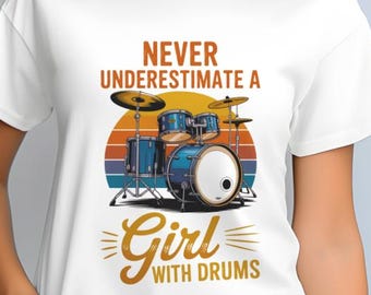 Never Underestimate a Girl with Drums Shirt | Drum Kit Musician Tee | Drummer Gift for Women | Band Practice Shirt