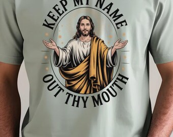 Keep My Name Out Thy Mouth T-Shirt, Funny Divine Warning Tee, Religious Humor, Gift for Friends, Casual Shirt, Unisex Clothing, Summer Style