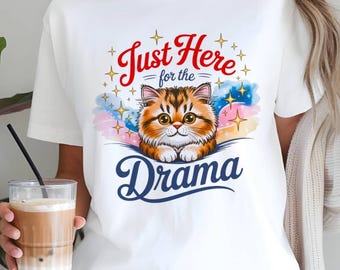 Funny Cat Drama Shirt Just Here for the Drama Tee, Cute Kitten Graphic T-Shirt, Cat Lover Gift, Sassy Humor Shirt, Pet Lover Tee