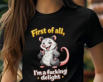 Funny Possum Shirt First of All I'm a Delight Tee, Sarcastic Humor T-Shirt, Cute Opossum Graphic Shirt, Sassy Meme Shirt Gift