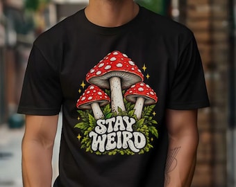 Cottagecore Shirt, Mushroom T-Shirt, Stay Weird Graphic Tee, Psychedelic Mushroom Top, Retro Fungi Design