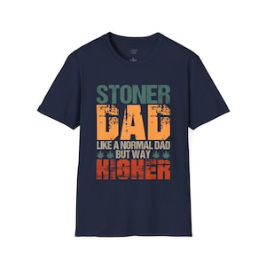 Stoner Dad T-Shirt, Comfortable Tee, Stylish Dad Shirt, Cotton Stoner Shirt, Stoner Apparel, Father's Day Gift, Dad Gift Navy