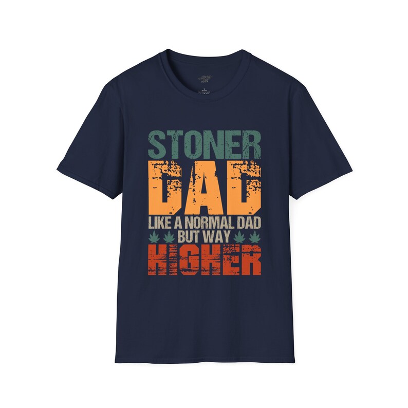 Stoner Dad T-Shirt, Comfortable Tee, Stylish Dad Shirt, Cotton Stoner Shirt, Stoner Apparel, Father's Day Gift, Dad Gift Navy