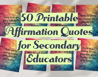 50 Printable 5x7 Affirmation Quotes for Secondary Educators, Inspiring Classroom Decor PDF & JPG