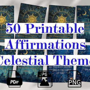 May include: A set of 50 printable affirmations with a celestial theme. The cards feature a blue background with gold stars, moons, and suns. The text on the cards is in white and black. The text on the cards includes phrases like "So too is my destiny etched in the fabric of time" and "Power of the galaxies".