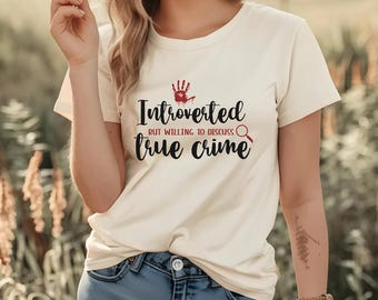Introverted But Willing to Discuss True Crime, Funny Unisex T-Shirt, True crime fan tee, Unisex true crime humor t-shirt, True crime fan