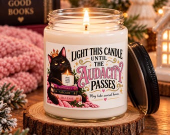 Funny Candle, Sarcastic Candle, Rude Funny Gift, Light This Candle Until the Audacity Passes, Best Friend Gift