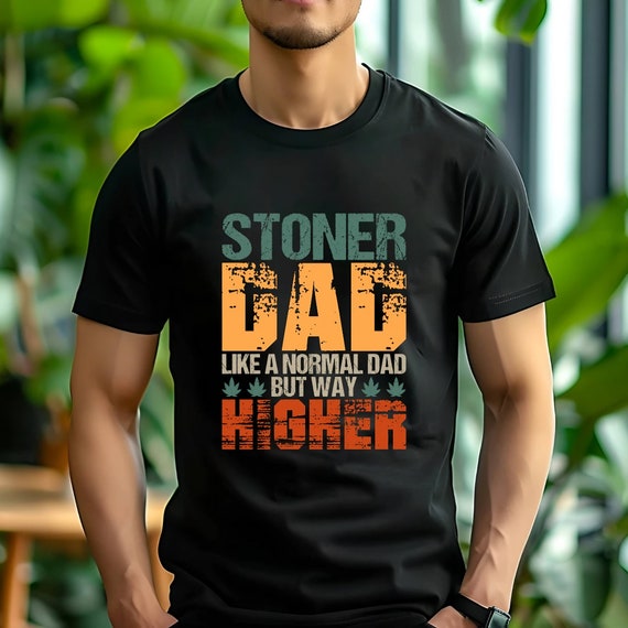 Stoner Dad T-Shirt, Comfortable Tee, Stylish Dad Shirt, Cotton Stoner Shirt, Stoner Apparel, Father's Day Gift, Dad Gift