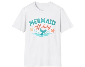 Mermaid Off Duty T-Shirt, Mermaid Summer Tee, Beach Shirt, Vacation Apparel, Summer Gift, Nautical Theme, Hot Girl Summer